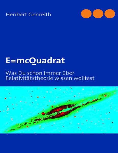 E=mcQuadrat: Was Du schon immer über Relativitätstheorie wissen wolltest