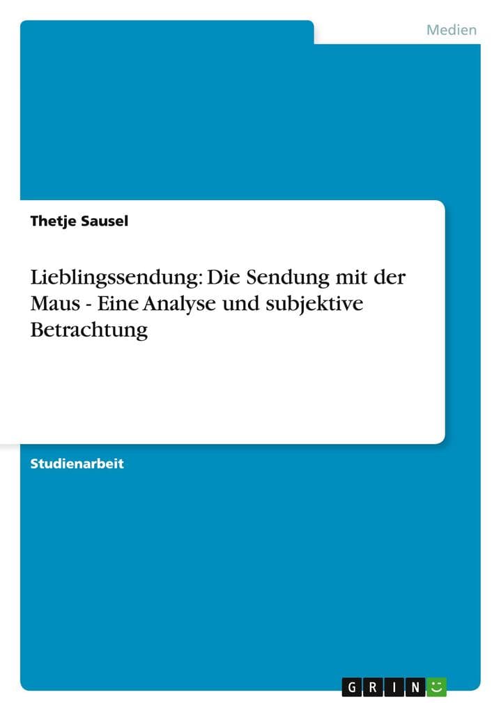 Lieblingssendung: Die Sendung mit der Maus - Eine Analyse und subjektive Betrachtung
