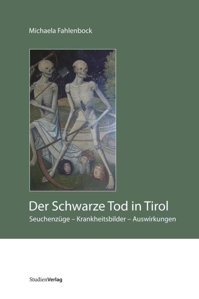 Der schwarze Tod in Tirol und seine Auswirkungen: Seuchenzüge - Krankheitsbilder - Auswirkungen