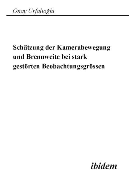 Schätzung der Kamerabewegung und Brennweite bei stark gestörten Beobachtungsgrößen