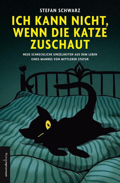 Ich kann nicht, wenn die Katze zuschaut: Neue schreckliche Einzelheiten aus dem Leben eines Mannes von mittlerer Statur
