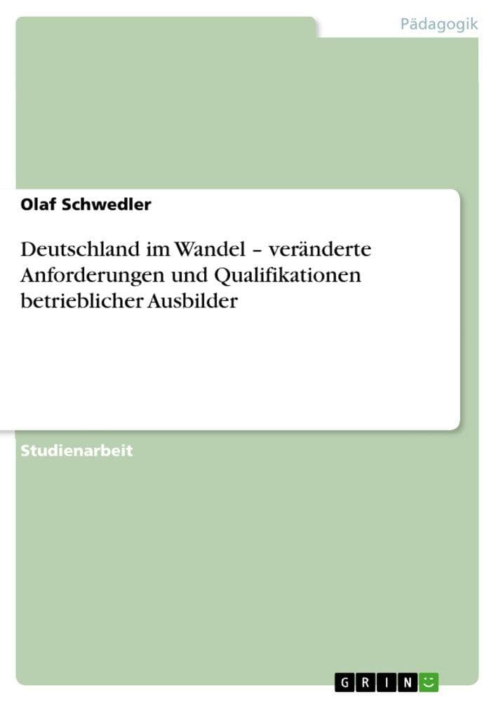 Deutschland im Wandel - veränderte Anforderungen und Qualifikationen betrieblicher Ausbilder