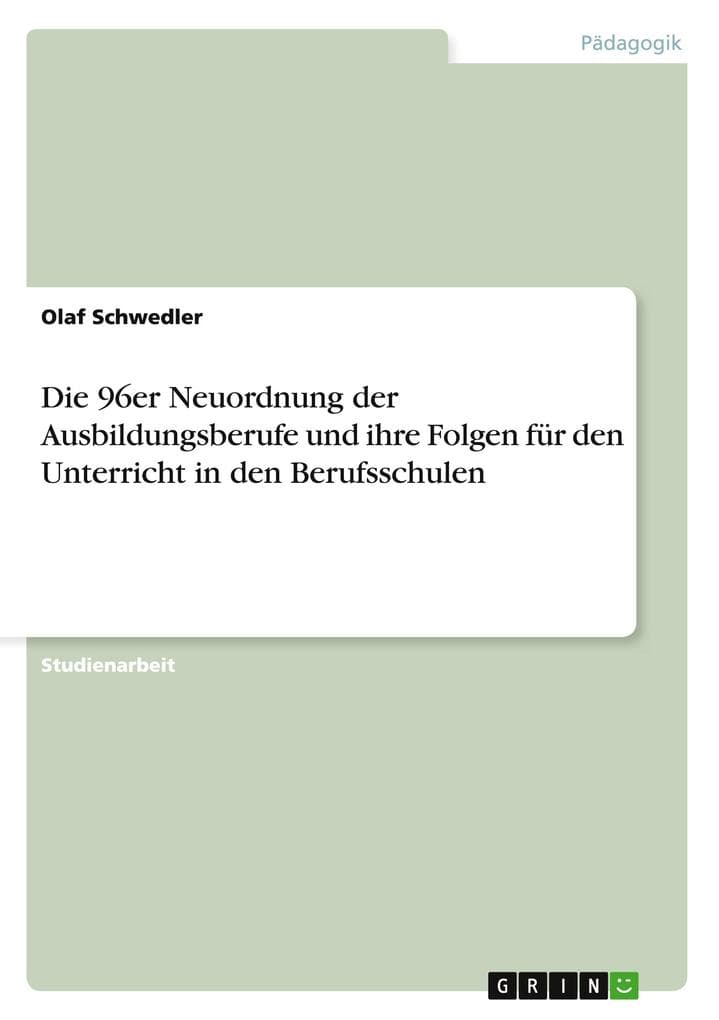 Die 96er Neuordnung der Ausbildungsberufe und ihre Folgen für den Unterricht in den Berufsschulen