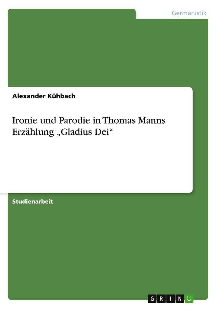 Ironie und Parodie in Thomas Manns Erzählung "Gladius Dei"